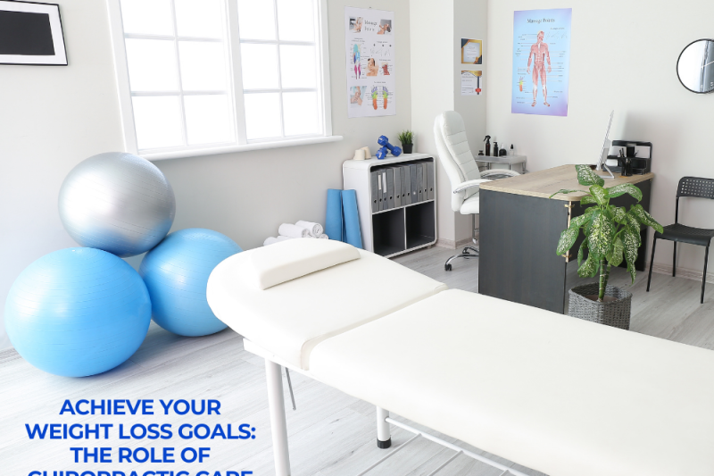 Achieve Your Weight Loss Goals The Role of Chiropractic Care