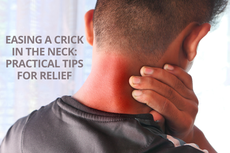 Easing a Crick in the Neck: Practical Tips for Relief